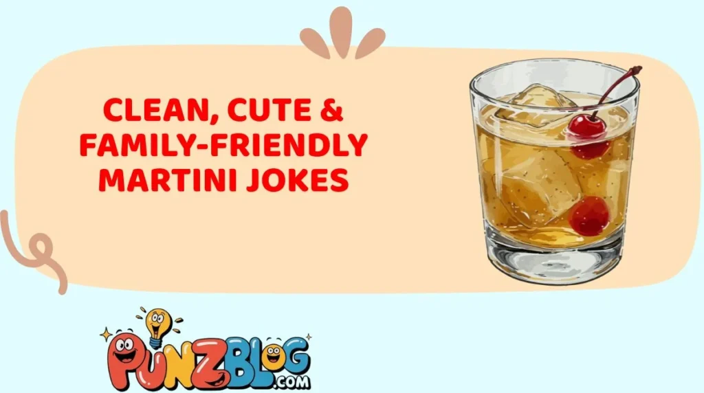 Clean, Cute & Family-Friendly Martini Jokes