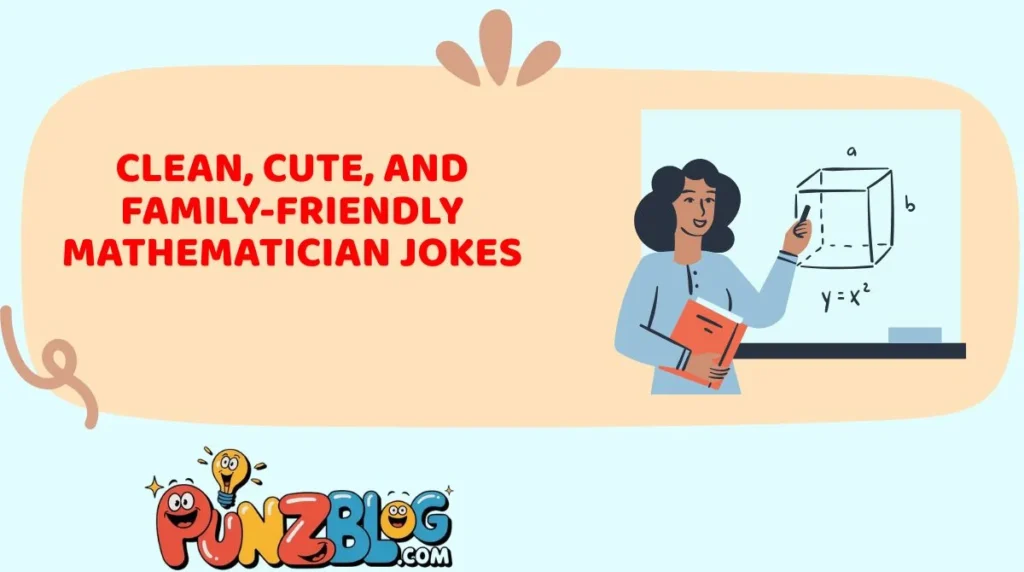 Clean, Cute, and Family-Friendly Mathematician Jokes