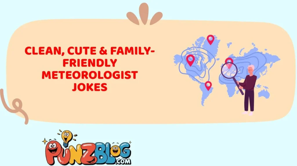 Clean, Cute & Family-Friendly Meteorologist Jokes