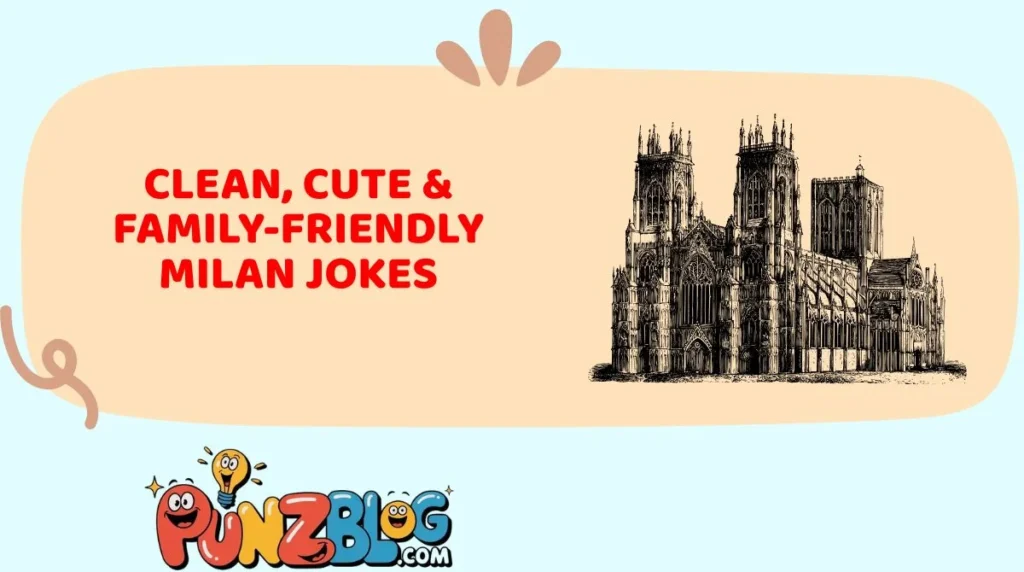 Clean, Cute & Family-Friendly Milan Jokes