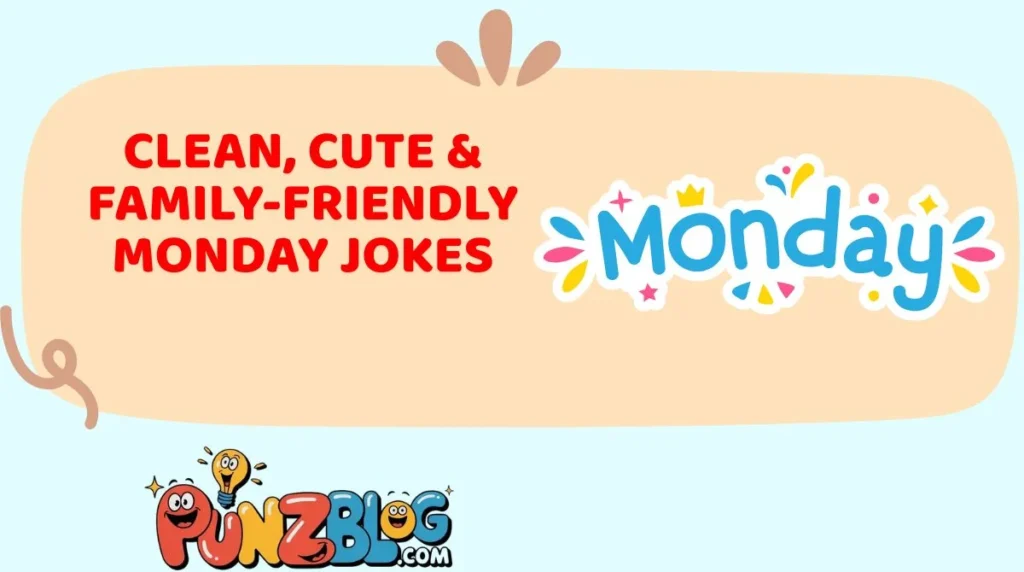 Clean, Cute & Family-Friendly Monday Jokes