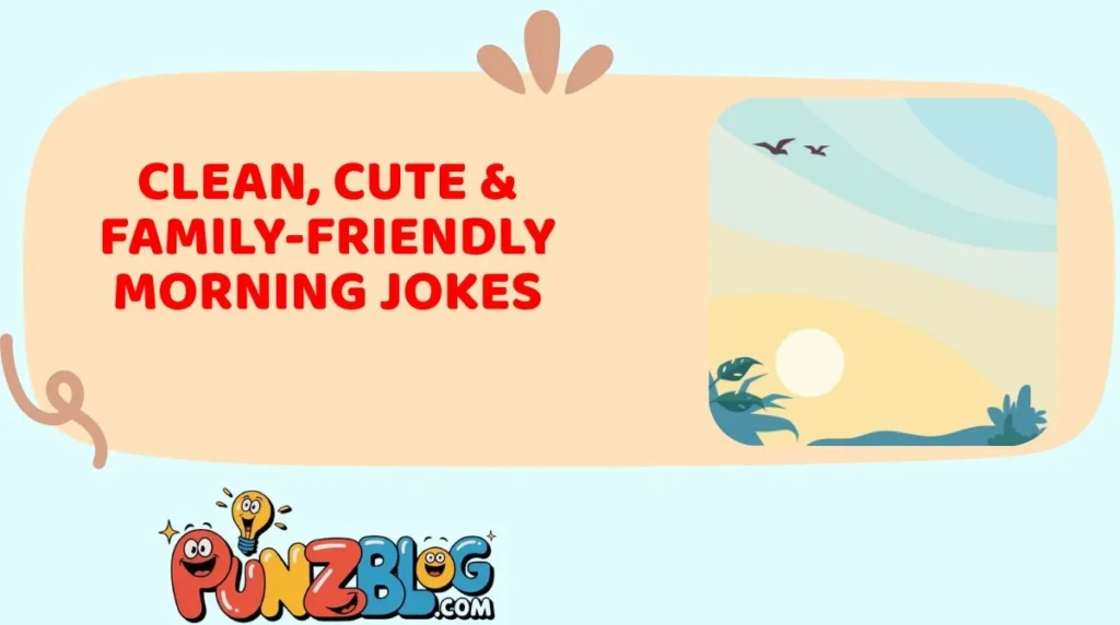 Clean, Cute & Family-Friendly Morning Jokes