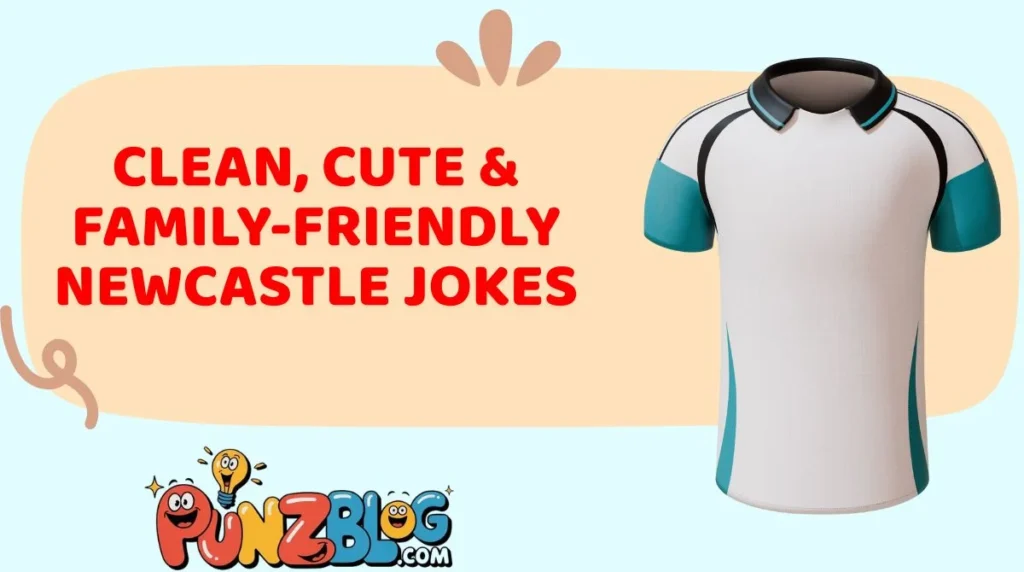 Clean, Cute & Family-Friendly Newcastle Jokes