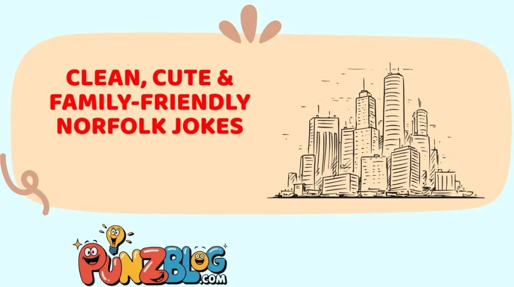 Clean, Cute & Family-Friendly Norfolk Jokes
