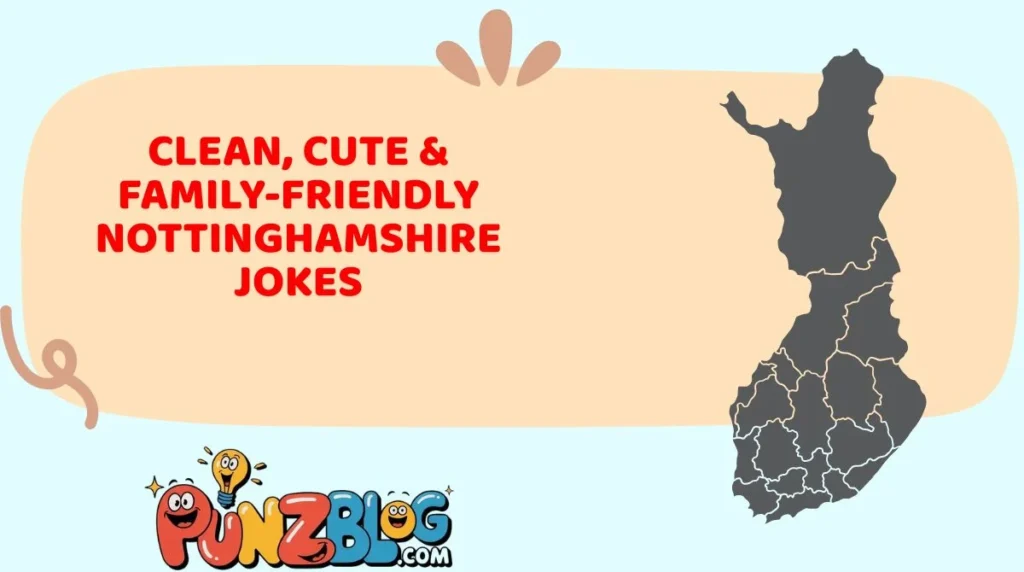 Clean, Cute & Family-Friendly Nottinghamshire Jokes