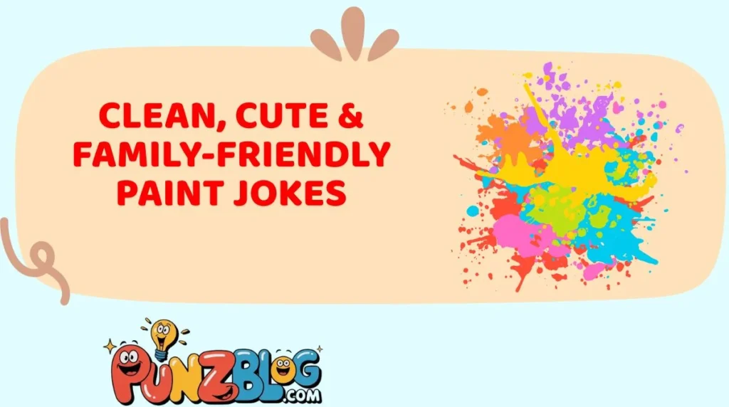 Clean, Cute & Family-Friendly Paint Jokes