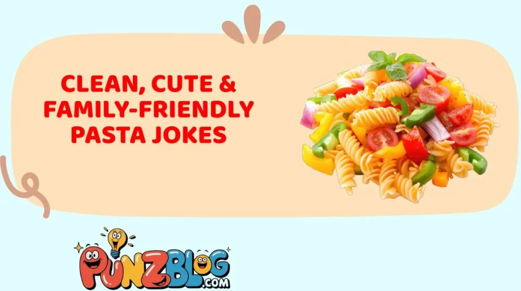Clean, Cute & Family-Friendly Pasta Jokes