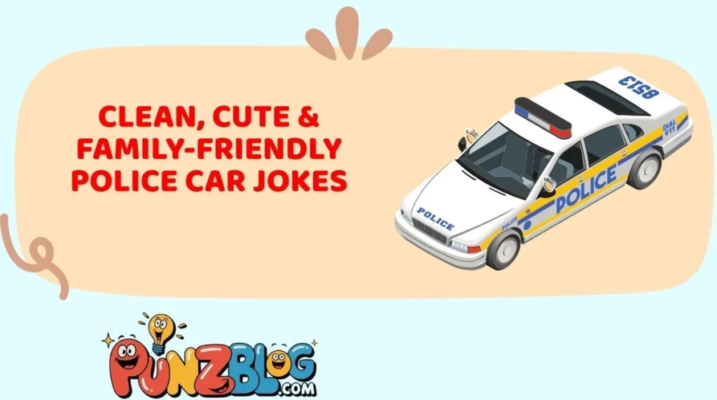 Clean, Cute & Family-Friendly Police Car Jokes