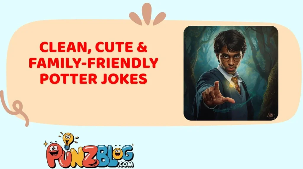 Clean, Cute & Family-Friendly Potter Jokes