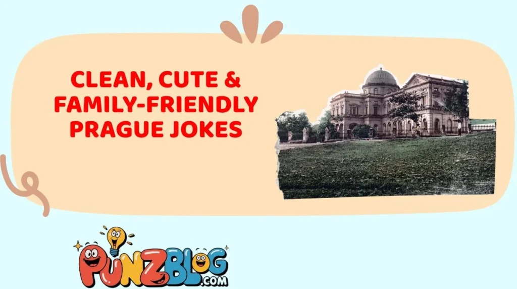 Clean, Cute & Family-Friendly Prague Jokes