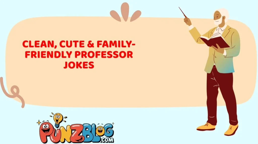 Clean, Cute & Family-Friendly Professor Jokes