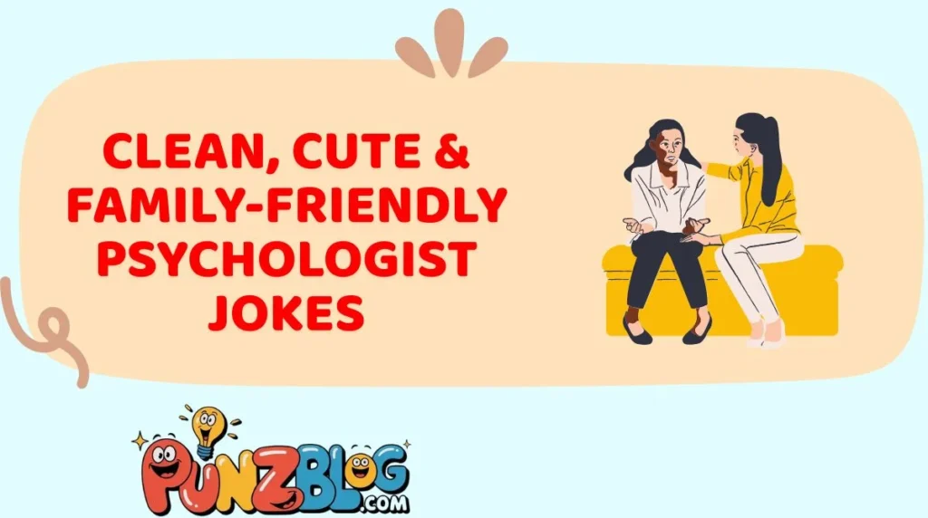 Clean, Cute & Family-Friendly Psychologist Jokes