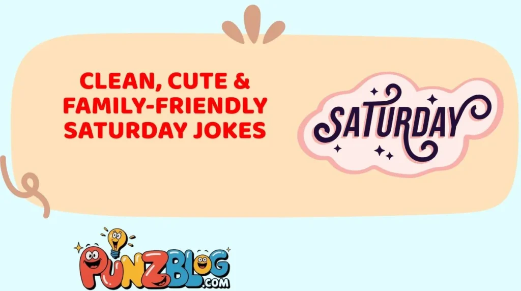 Clean, Cute & Family-Friendly Saturday Jokes