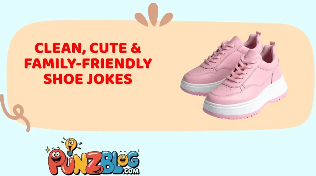 Clean, Cute & Family-Friendly Shoe Jokes