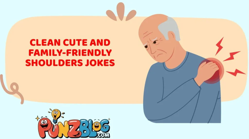 Clean Cute and Family-Friendly Shoulders Jokes