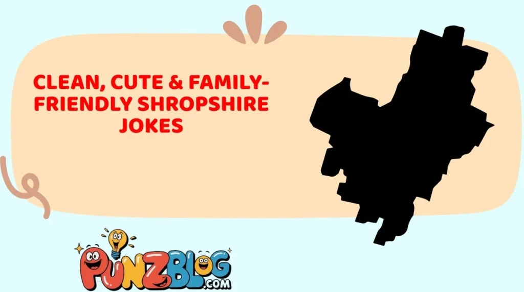 Clean, Cute & Family-Friendly Shropshire Jokes