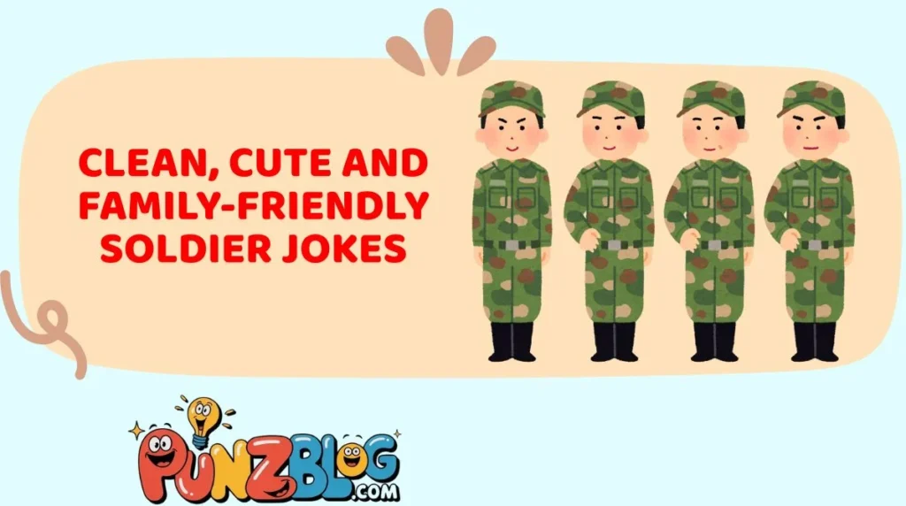 Clean, Cute and Family-Friendly Soldier Jokes