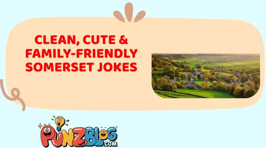 Clean, Cute & Family-Friendly Somerset Jokes