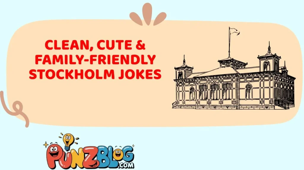 Clean, Cute & Family-Friendly Stockholm Jokes