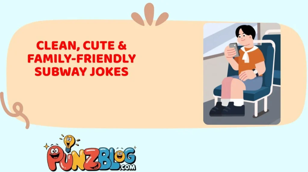 Clean, Cute & Family-Friendly Subway Jokes