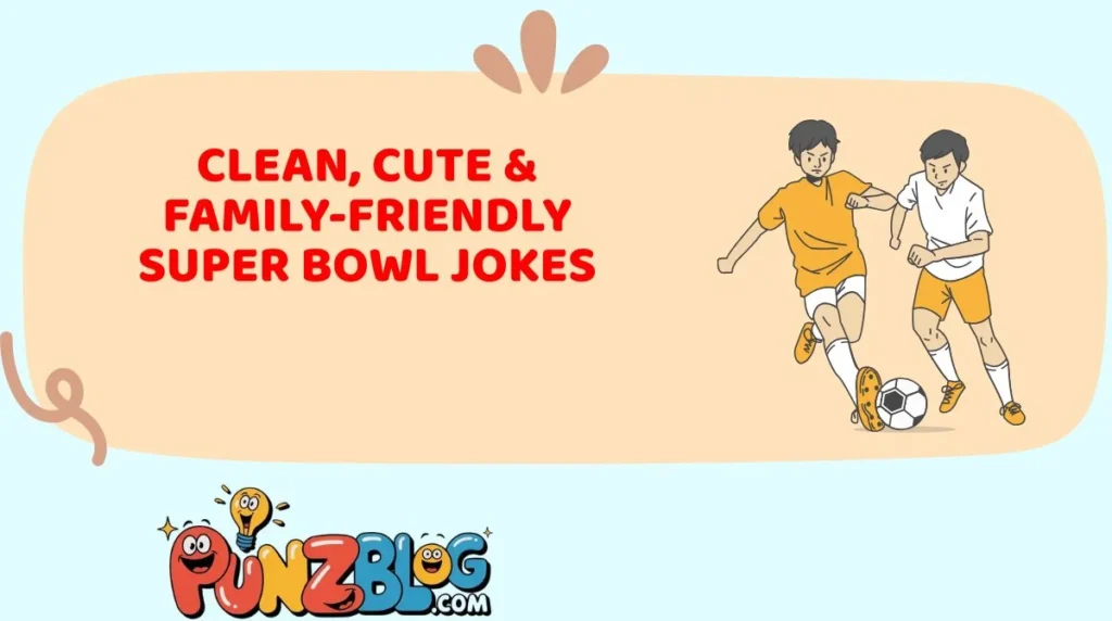 Clean, Cute & Family-Friendly Super Bowl Jokes