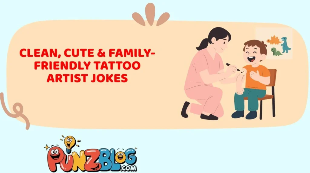 Clean, Cute & Family-Friendly Tattoo Artist Jokes