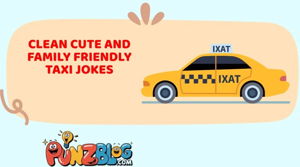 Clean Cute and Family Friendly Taxi Jokes