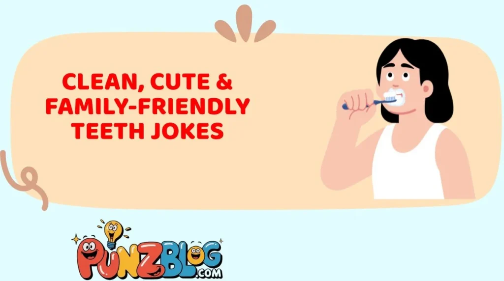 Clean, Cute & Family-Friendly Teeth Jokes