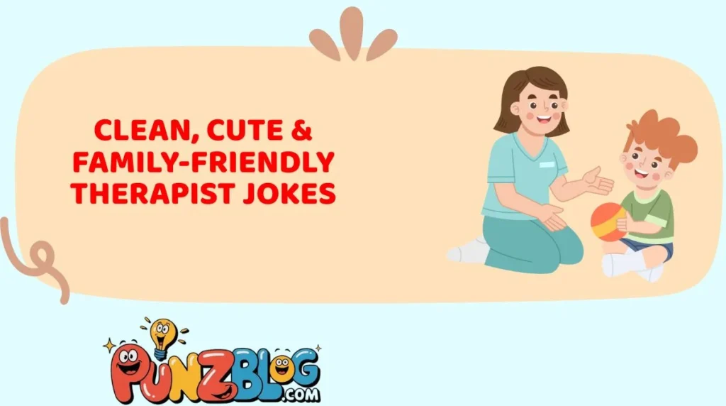 Clean, Cute & Family-Friendly Therapist Jokes