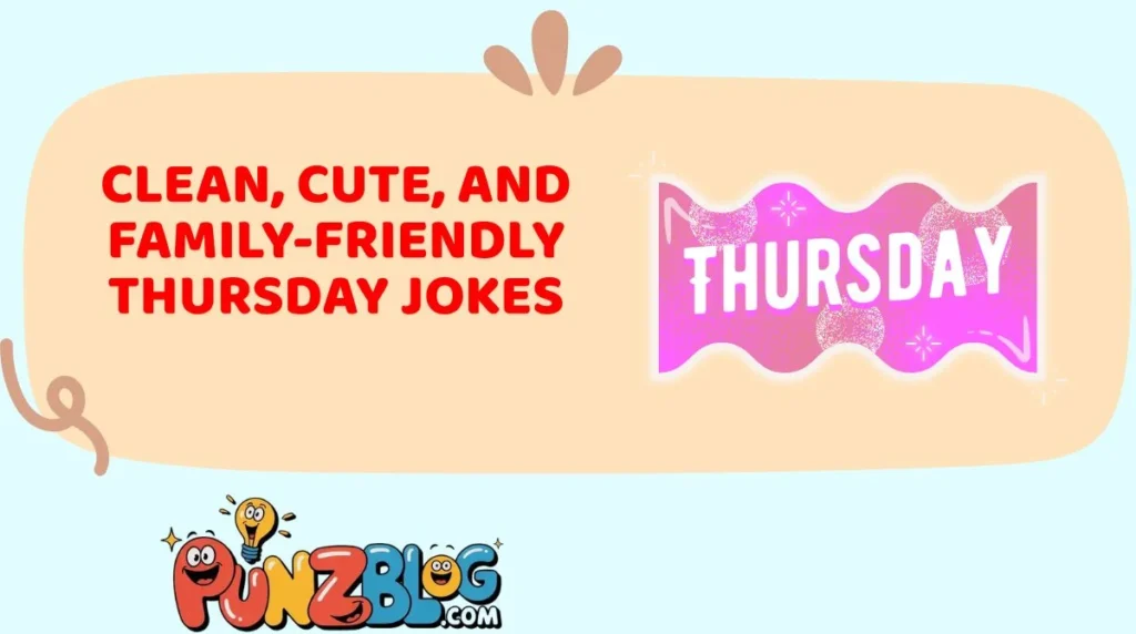 Clean, Cute, and Family-Friendly Thursday Jokes