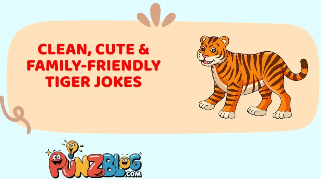 Clean, Cute & Family-Friendly Tiger Jokes