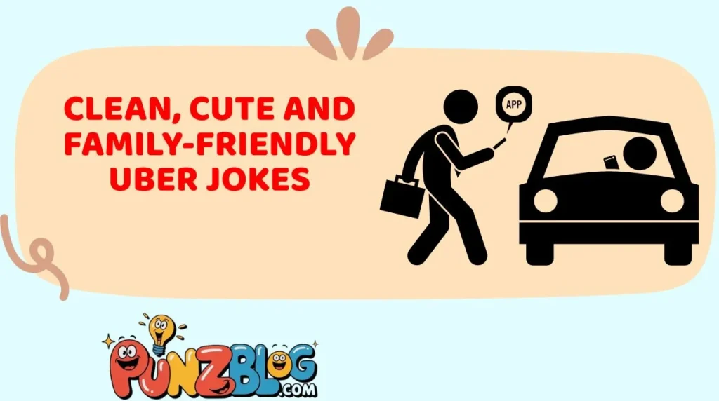 Clean, Cute and Family-Friendly Uber Jokes