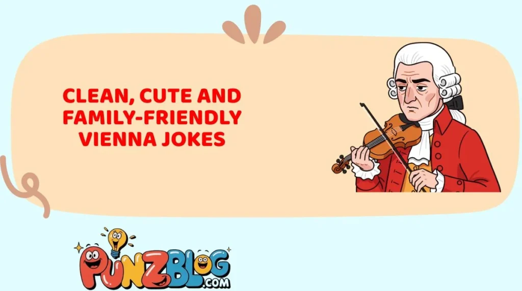 Clean, Cute and Family-Friendly Vienna Jokes