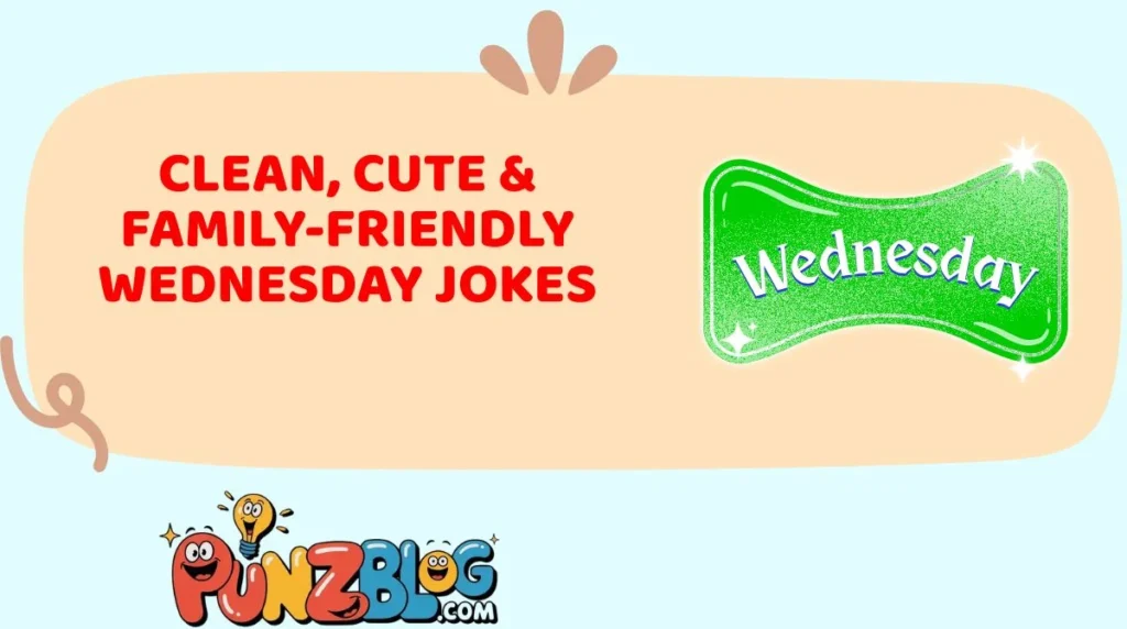 Clean, Cute & Family-Friendly Wednesday Jokes