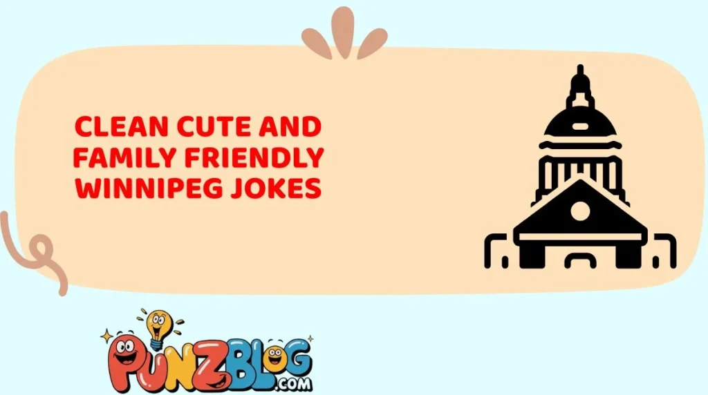 Clean Cute And Family Friendly Winnipeg Jokes