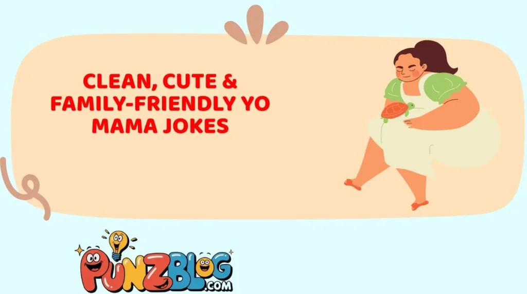 Clean, Cute & Family-Friendly Yo Mama Jokes