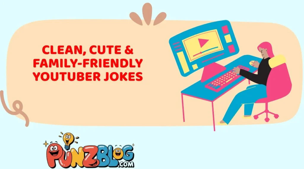 Clean, Cute & Family-Friendly YouTuber Jokes