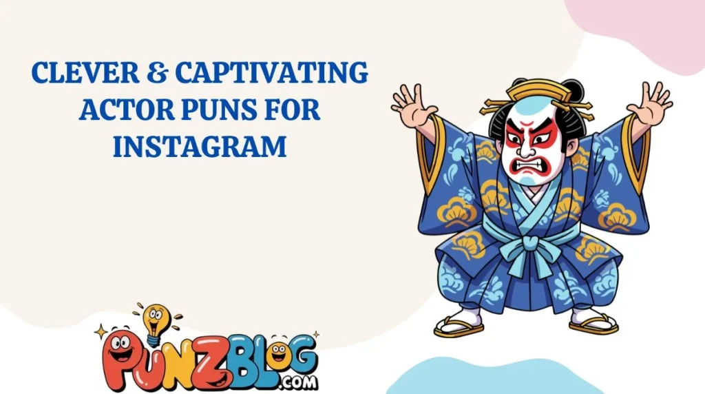 Clever & Captivating Actor Puns for Instagram