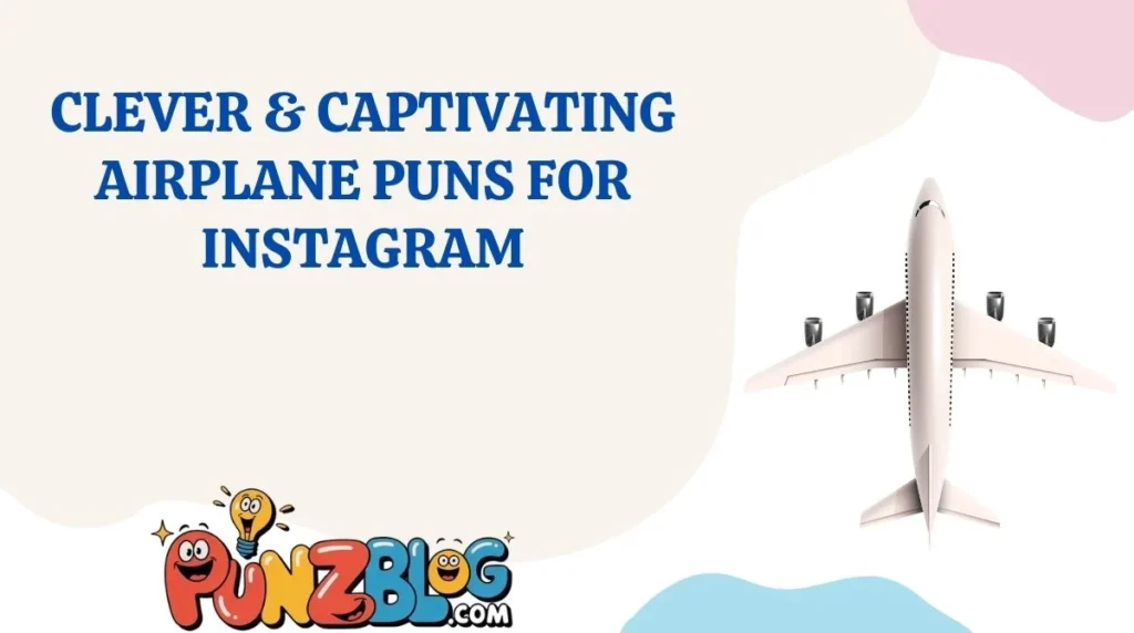 Clever & Captivating Airplane Puns for Instagram