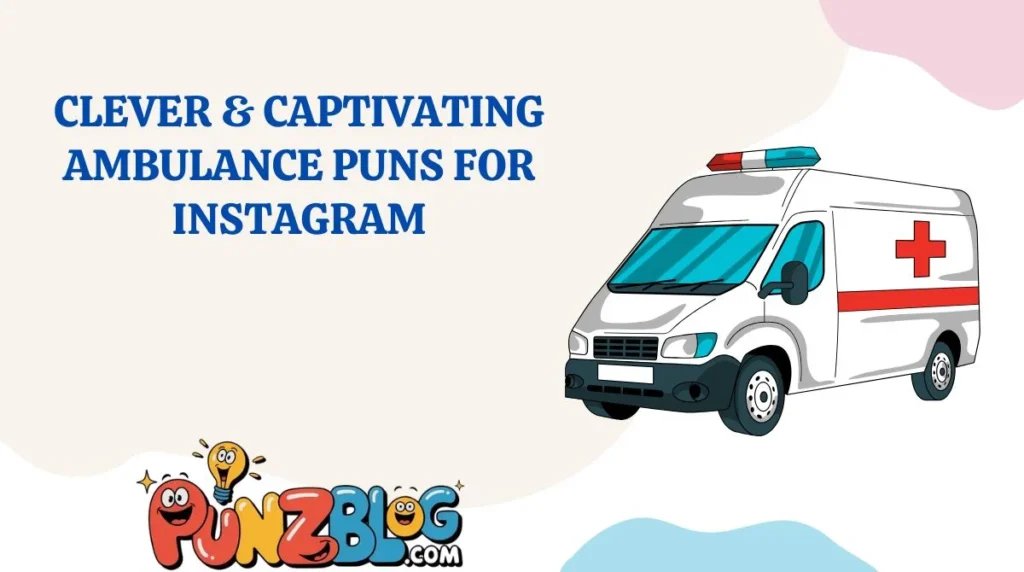 Clever & Captivating Ambulance Puns for Instagram