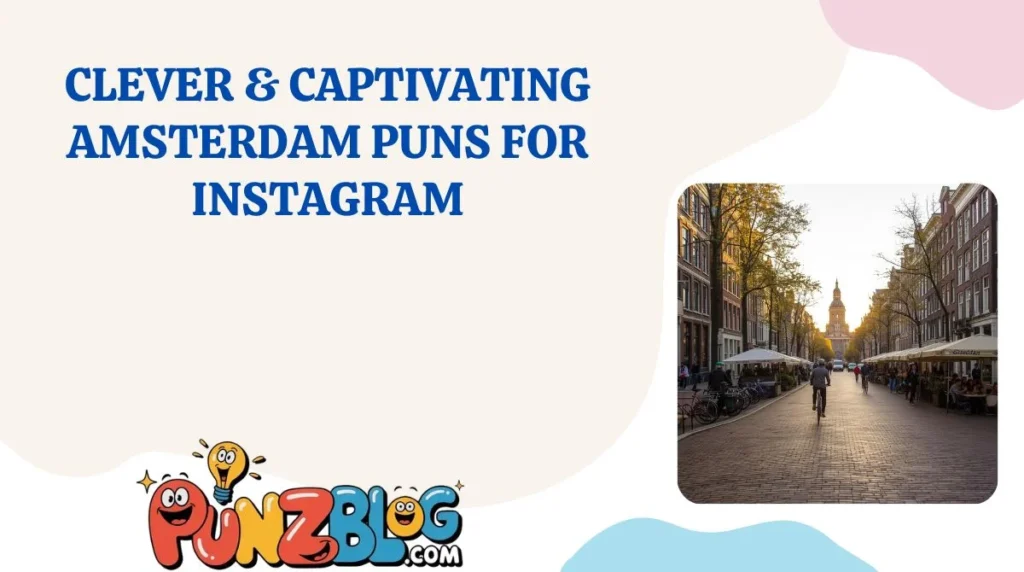 Clever & Captivating Amsterdam Puns for Instagram