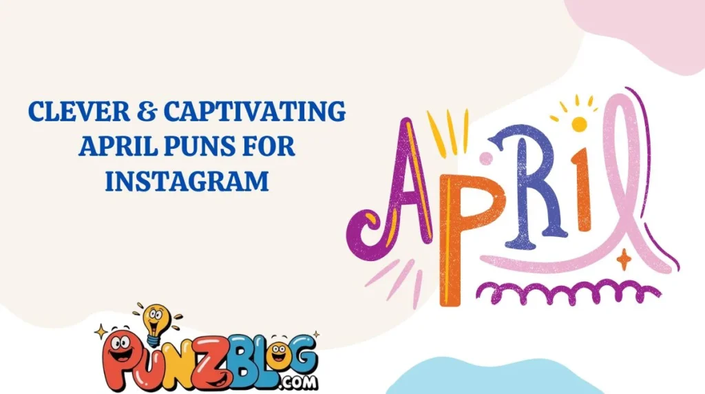 Clever & Captivating April Puns for Instagram