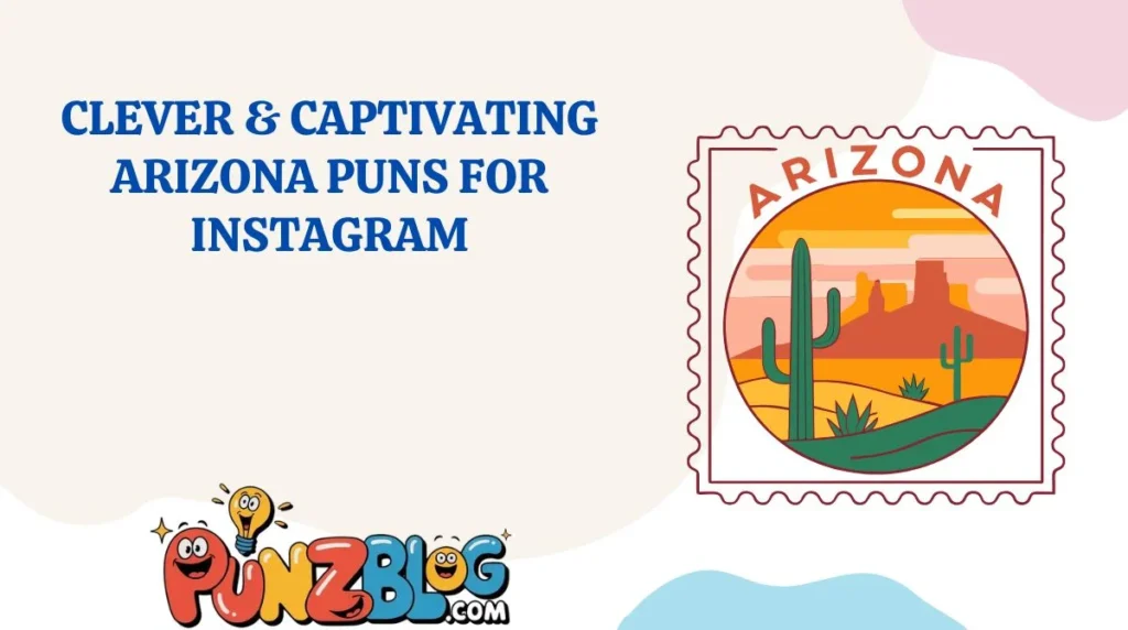 Clever & Captivating Arizona Puns for Instagram