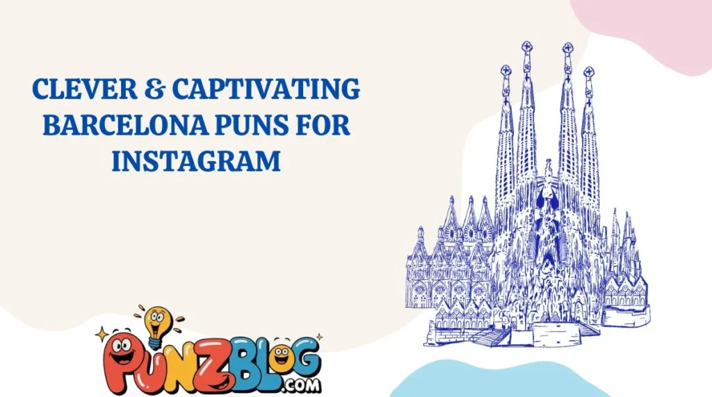 Clever & Captivating Barcelona Puns for Instagram