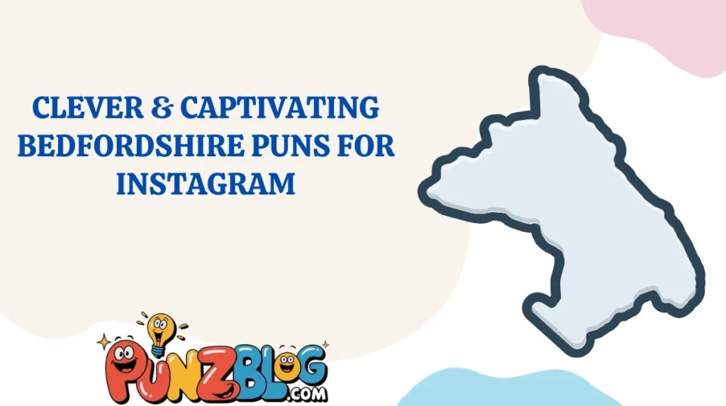 Clever & Captivating Bedfordshire Puns for Instagram
