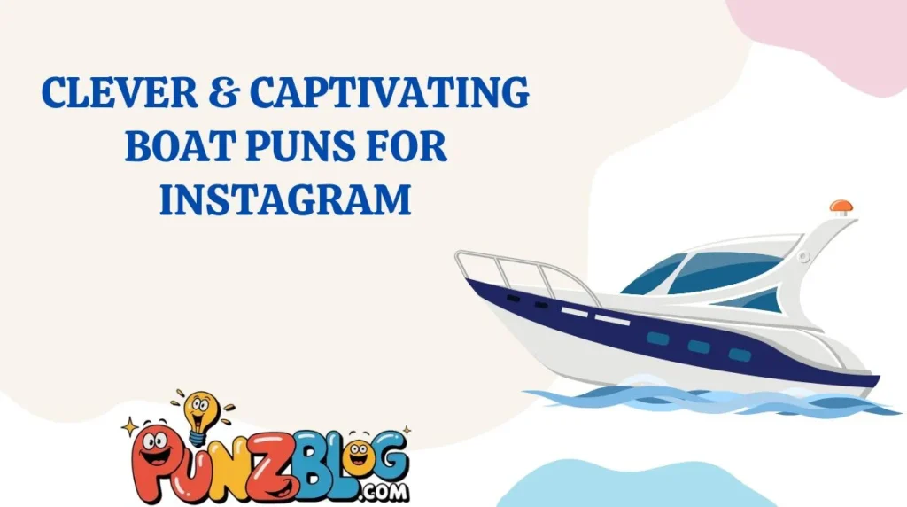 Clever & Captivating Boat Puns for Instagram
