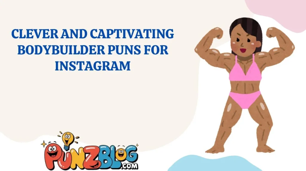 Clever and Captivating Bodybuilder Puns for Instagram