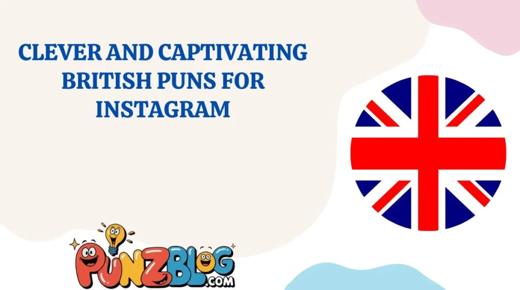 Clever and Captivating British Puns for Instagram