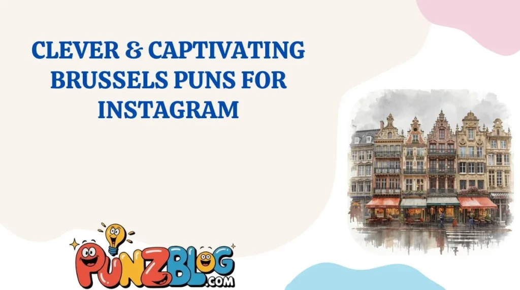 Clever & Captivating Brussels Puns for Instagram