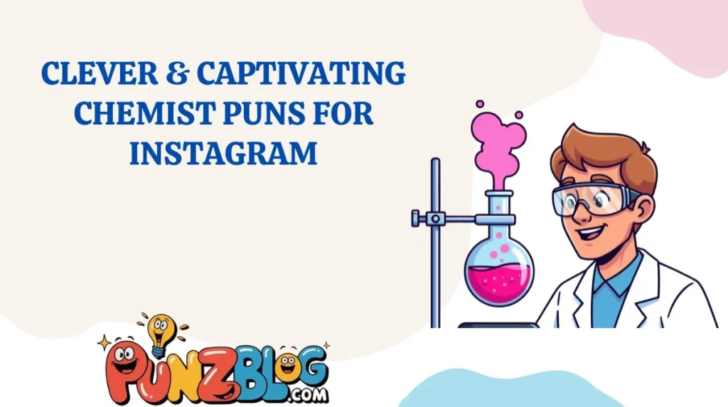 Clever & Captivating Chemist Puns for Instagram